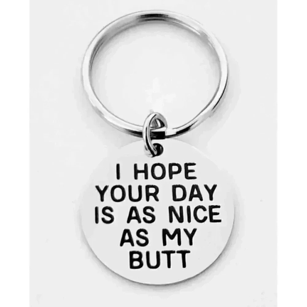 I hope Your Day As Nice As My Butt Keychain